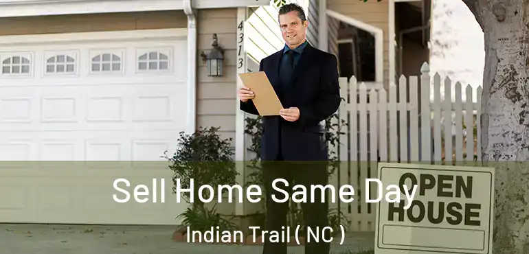  Sell Home Same Day Indian Trail ( NC )
