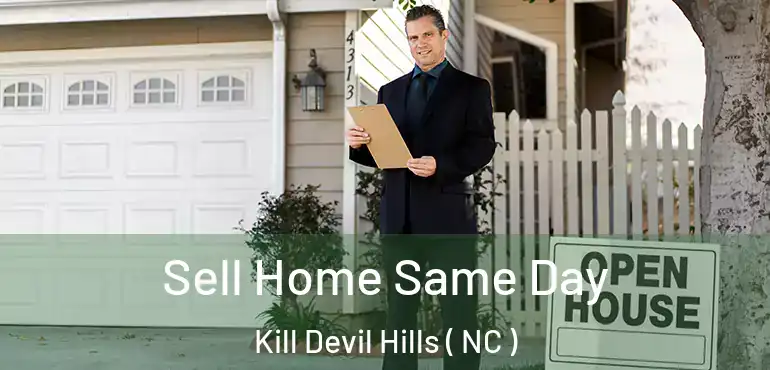  Sell Home Same Day Kill Devil Hills ( NC )
