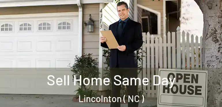  Sell Home Same Day Lincolnton ( NC )