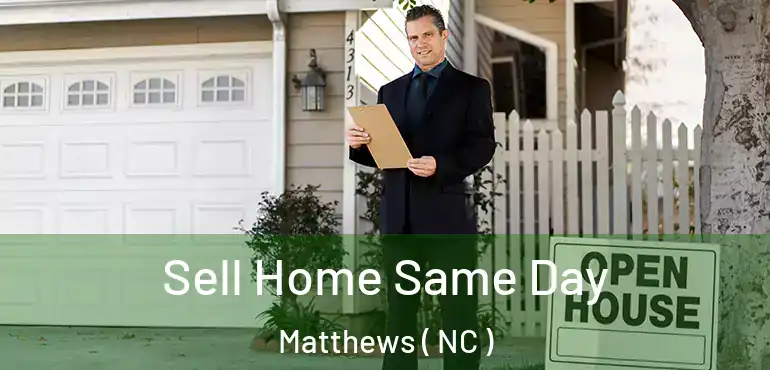  Sell Home Same Day Matthews ( NC )