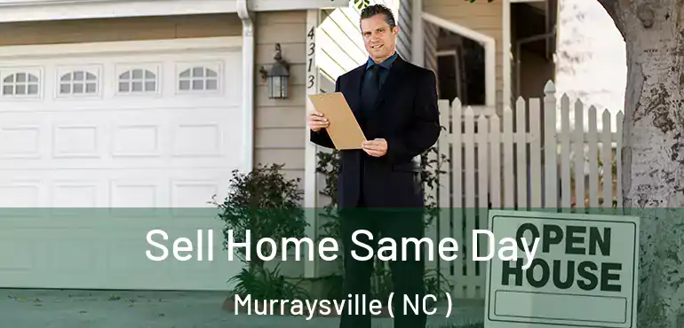  Sell Home Same Day Murraysville ( NC )