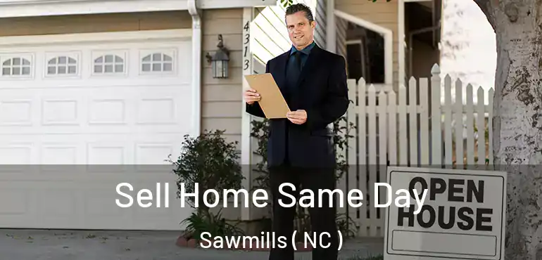  Sell Home Same Day Sawmills ( NC )