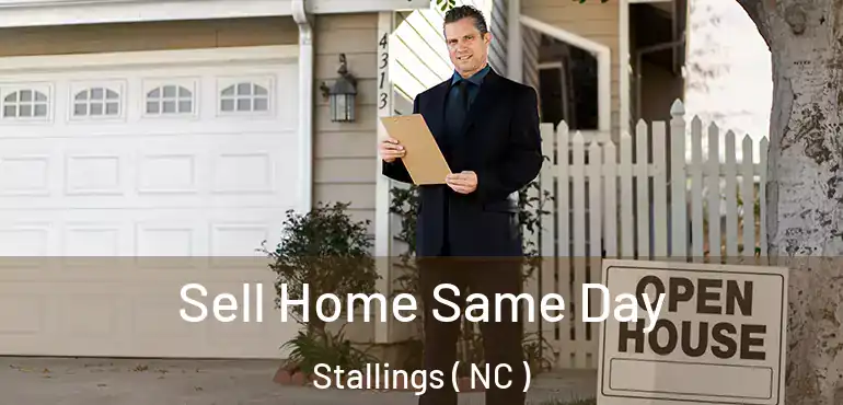  Sell Home Same Day Stallings ( NC )