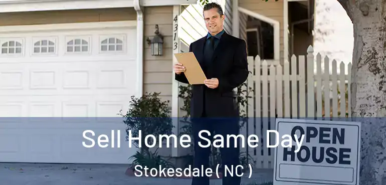  Sell Home Same Day Stokesdale ( NC )
