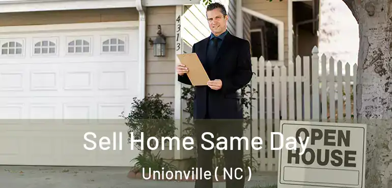  Sell Home Same Day Unionville ( NC )