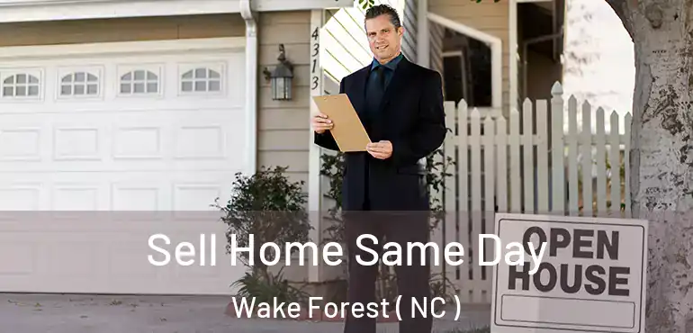  Sell Home Same Day Wake Forest ( NC )