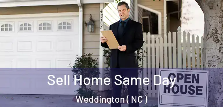  Sell Home Same Day Weddington ( NC )