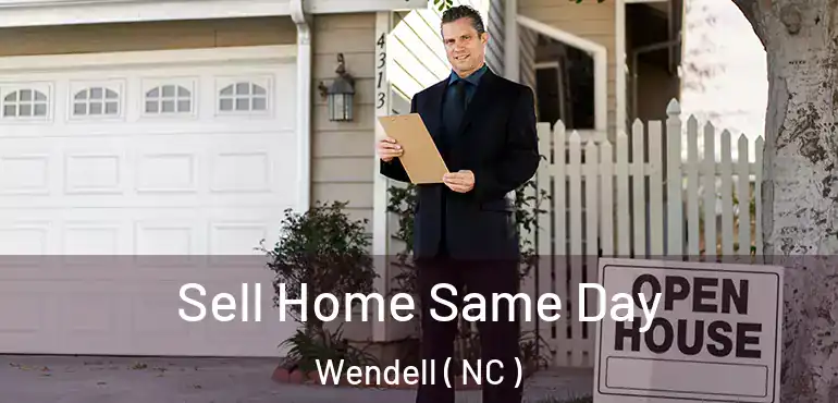  Sell Home Same Day Wendell ( NC )