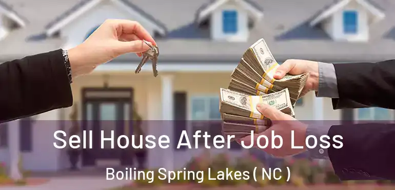  Sell House After Job Loss Boiling Spring Lakes ( NC )