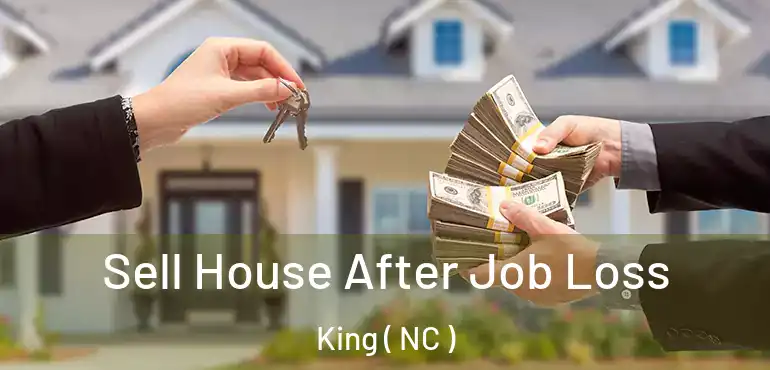  Sell House After Job Loss King ( NC )