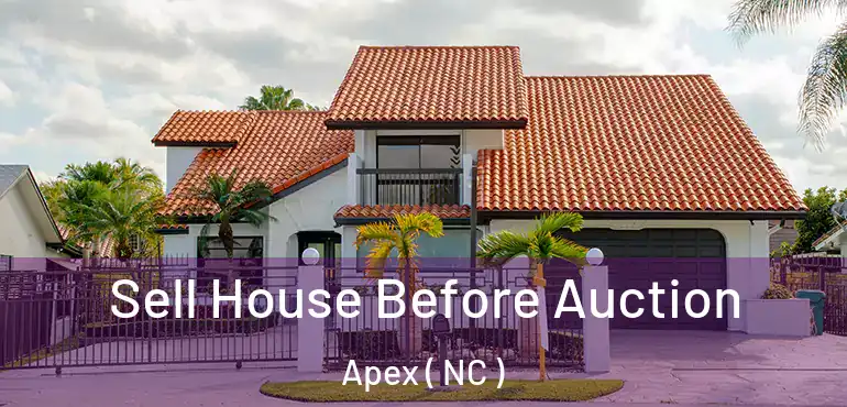  Sell House Before Auction Apex ( NC )