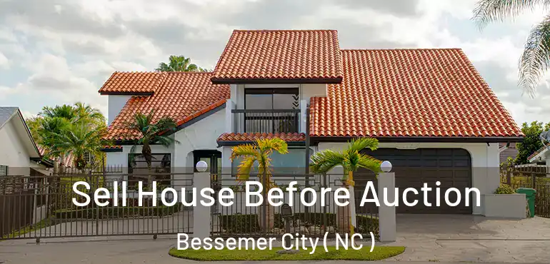  Sell House Before Auction Bessemer City ( NC )