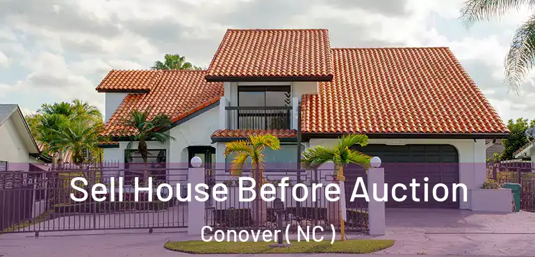  Sell House Before Auction Conover ( NC )