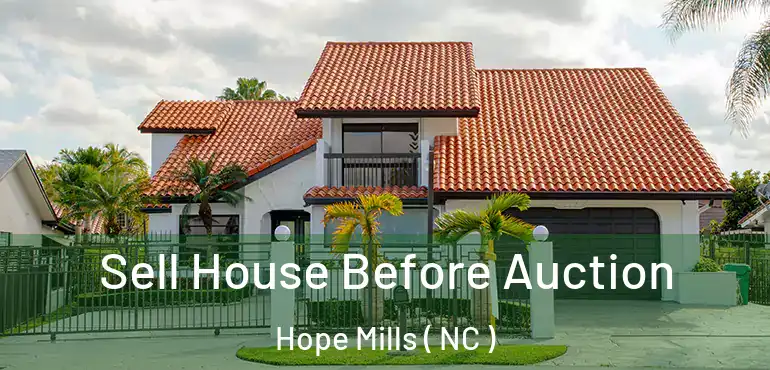  Sell House Before Auction Hope Mills ( NC )