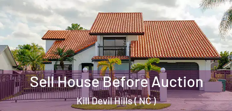  Sell House Before Auction Kill Devil Hills ( NC )
