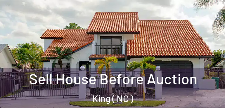  Sell House Before Auction King ( NC )
