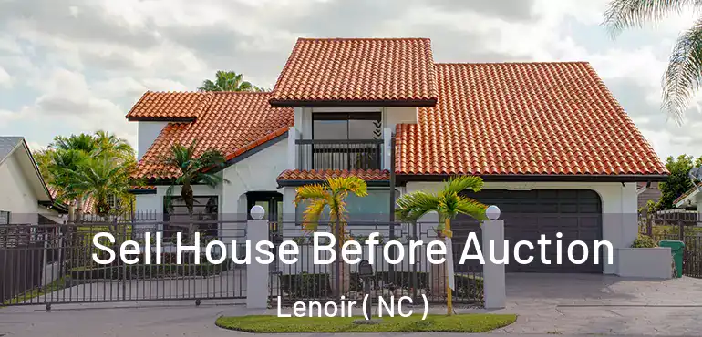  Sell House Before Auction Lenoir ( NC )