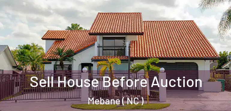  Sell House Before Auction Mebane ( NC )