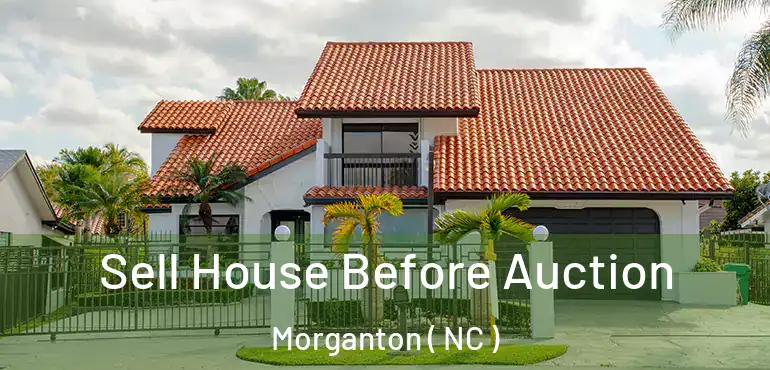  Sell House Before Auction Morganton ( NC )