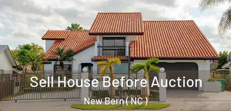  Sell House Before Auction New Bern ( NC )