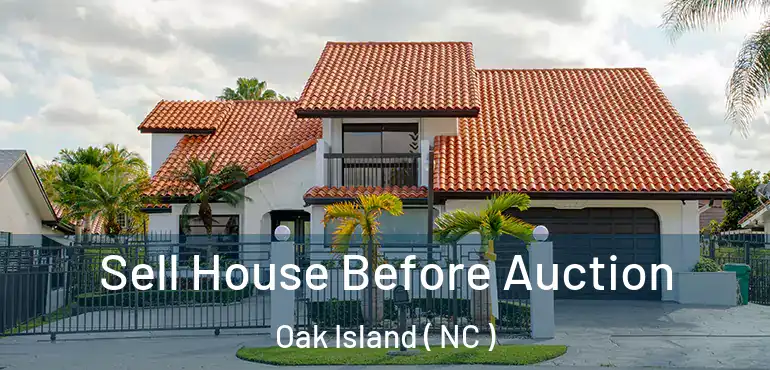  Sell House Before Auction Oak Island ( NC )