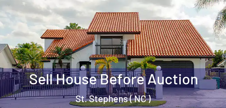  Sell House Before Auction St. Stephens ( NC )