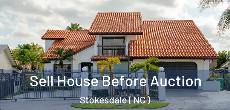  Sell House Before Auction Stokesdale ( NC )