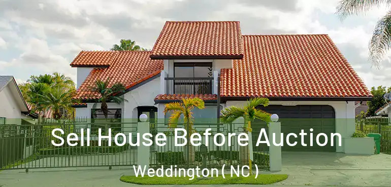  Sell House Before Auction Weddington ( NC )