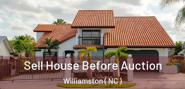  Sell House Before Auction Williamston ( NC )