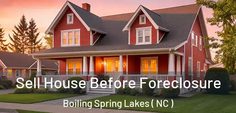  Sell House Before Foreclosure Boiling Spring Lakes ( NC )