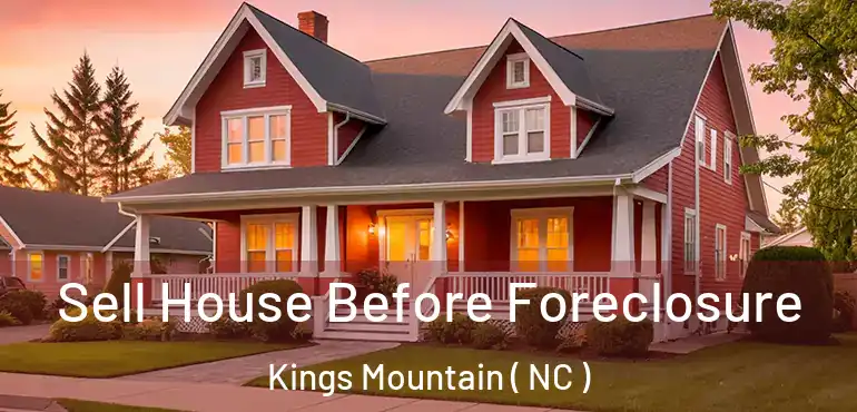  Sell House Before Foreclosure Kings Mountain ( NC )