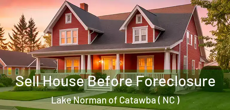  Sell House Before Foreclosure Lake Norman of Catawba ( NC )