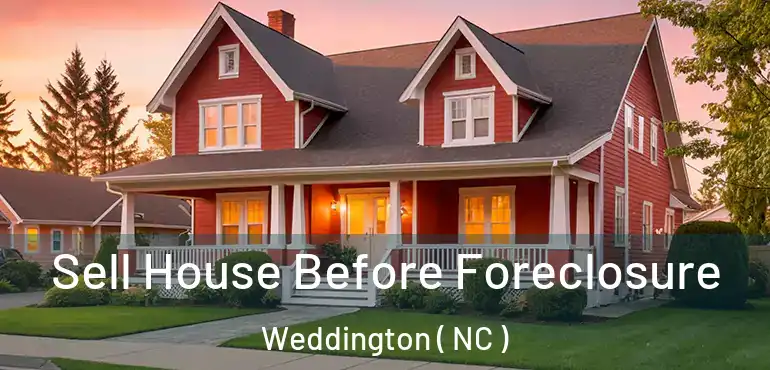  Sell House Before Foreclosure Weddington ( NC )