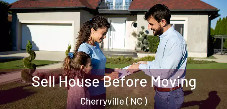  Sell House Before Moving Cherryville ( NC )
