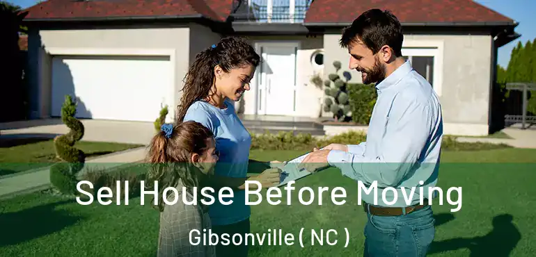  Sell House Before Moving Gibsonville ( NC )