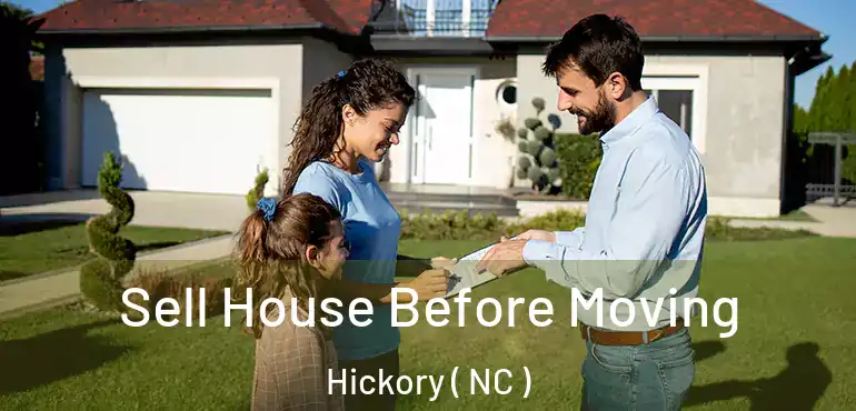  Sell House Before Moving Hickory ( NC )