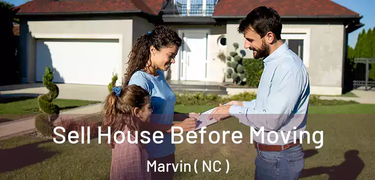  Sell House Before Moving Marvin ( NC )