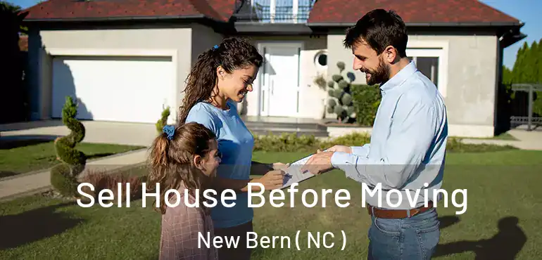  Sell House Before Moving New Bern ( NC )
