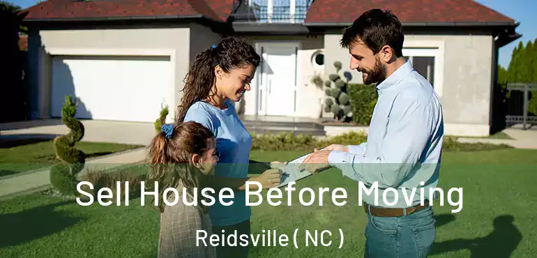  Sell House Before Moving Reidsville ( NC )