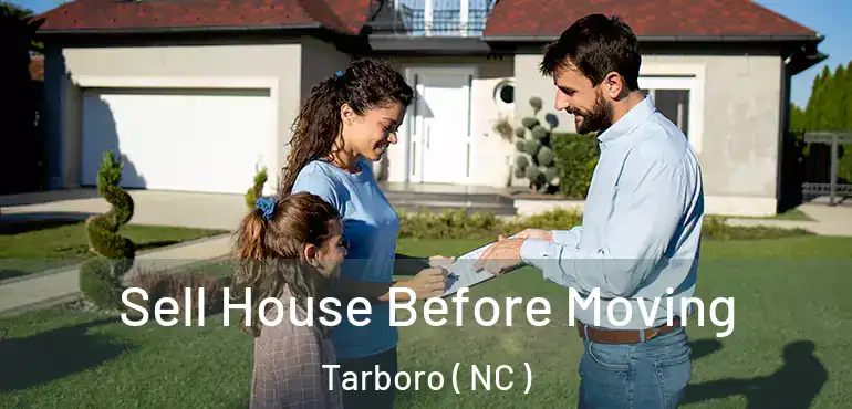  Sell House Before Moving Tarboro ( NC )