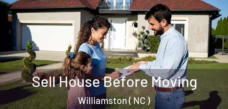  Sell House Before Moving Williamston ( NC )