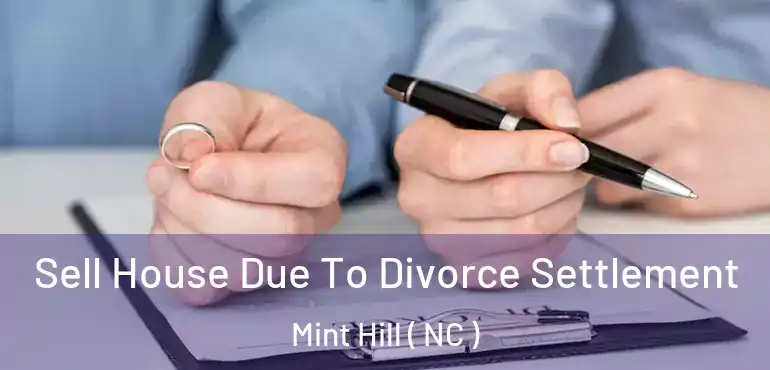  Sell House Due To Divorce Settlement Mint Hill ( NC )