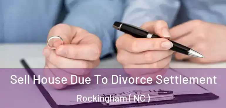  Sell House Due To Divorce Settlement Rockingham ( NC )