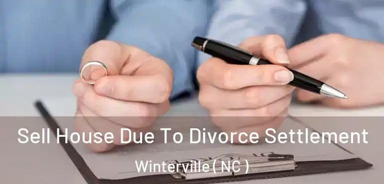  Sell House Due To Divorce Settlement Winterville ( NC )