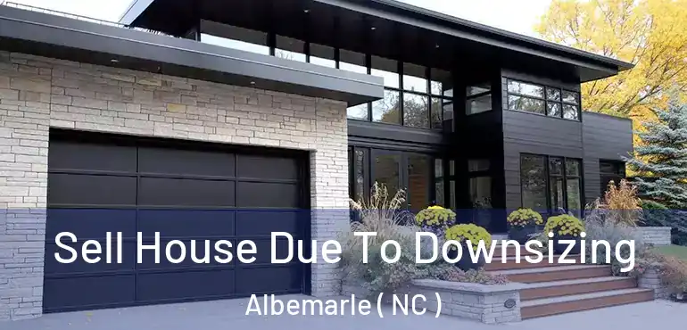  Sell House Due To Downsizing Albemarle ( NC )