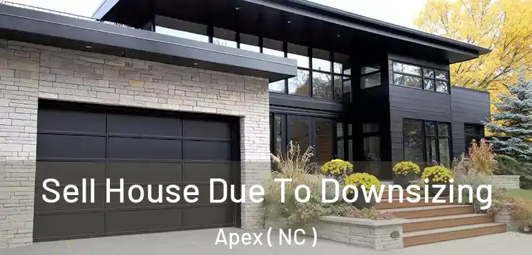  Sell House Due To Downsizing Apex ( NC )