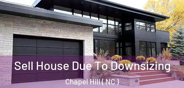  Sell House Due To Downsizing Chapel Hill ( NC )