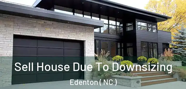  Sell House Due To Downsizing Edenton ( NC )