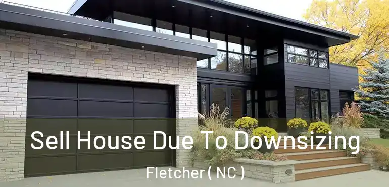  Sell House Due To Downsizing Fletcher ( NC )