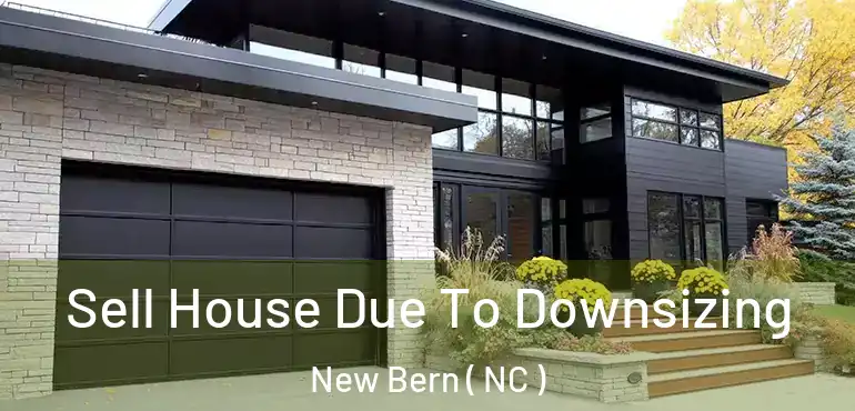  Sell House Due To Downsizing New Bern ( NC )